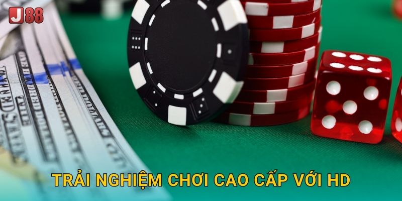 Trải nghiệm chơi cao cấp với HD