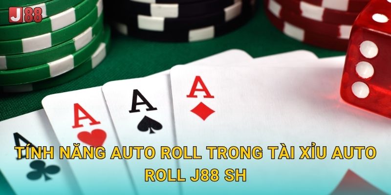 Tính năng Auto Roll trong Tài Xỉu Auto Roll J88 sh