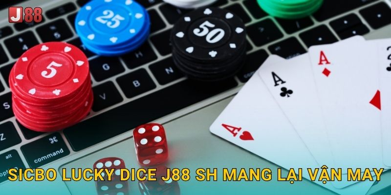 Sicbo Lucky Dice J88 sh mang lại vận may