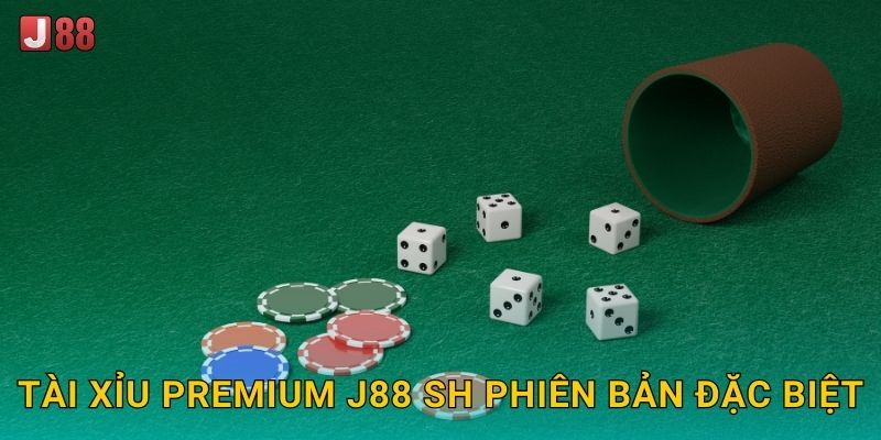 Tài Xỉu Premium J88 sh phiên bản đặc biệt