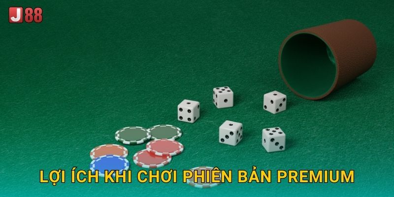 Lợi ích khi chơi phiên bản premium