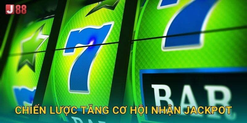 Chiến lược tăng cơ hội nhận jackpot