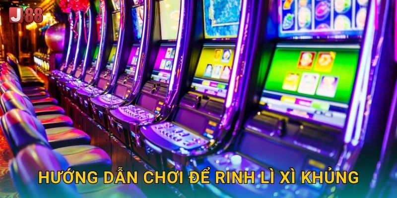 Hướng dẫn chơi để rinh lì xì khủng