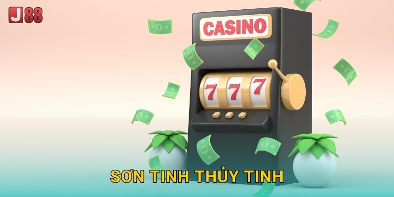 Sơn Tinh Thủy Tinh J88 sh – Huyền Thoại Đại Chiến